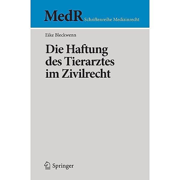 Die Haftung des Tierarztes im Zivilrecht / MedR Schriftenreihe Medizinrecht Bd.0, Eike Bleckwenn