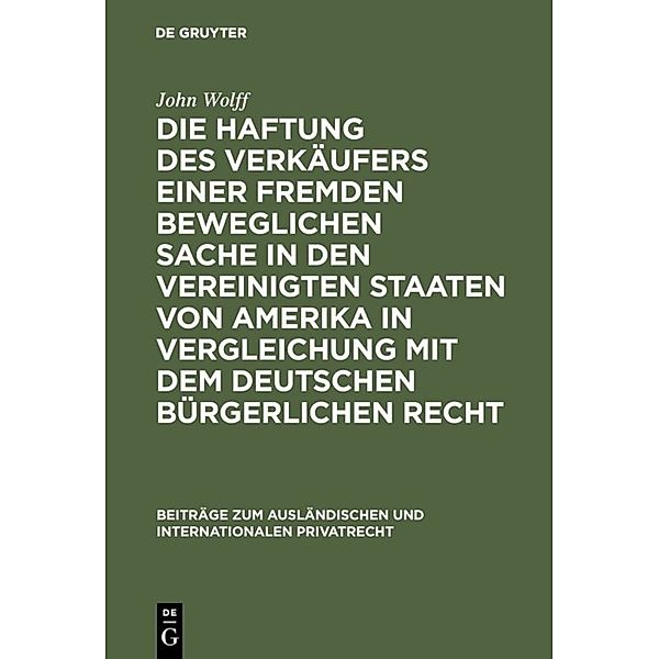 Die Haftung des Verkäufers einer fremden beweglichen Sache in den Vereinigten Staaten von Amerika in Vergleichung mit dem deutschen bürgerlichen Recht, John Wolff