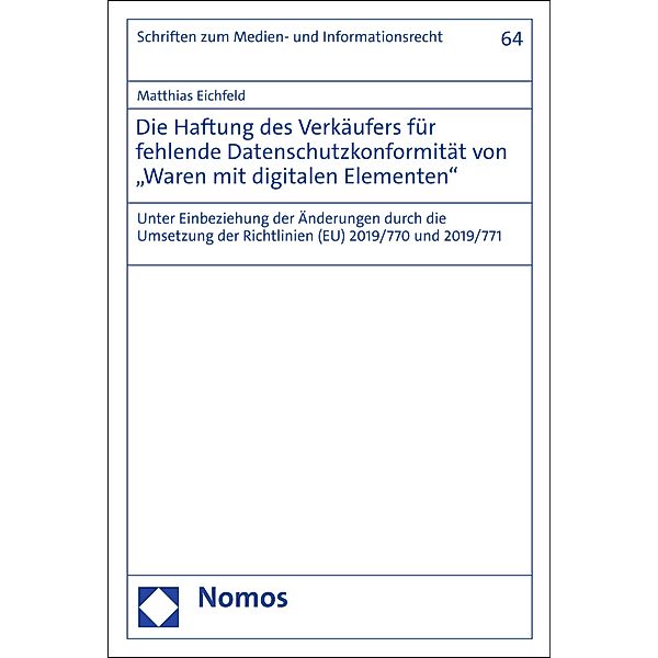 Die Haftung des Verkäufers für fehlende Datenschutzkonformität von Waren mit digitalen Elementen / Schriften zum Medien- und Informationsrecht Bd.64, Matthias Eichfeld