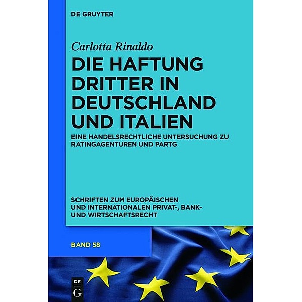 Die Haftung Dritter in Deutschland und Italien / Schriften zum Europäischen und Internationalen Privat-, Bank- und Wirtschaftsrecht Bd.58, Carlotta Rinaldo