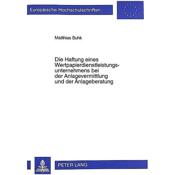 Die Haftung eines Wertpapierdienstleistungsunternehmens bei der Anlagevermittlung und der Anlageberatung, Matthias Buhk