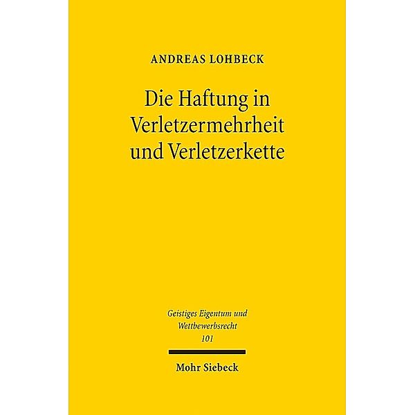 Die Haftung in Verletzermehrheit und Verletzerkette, Andreas Lohbeck