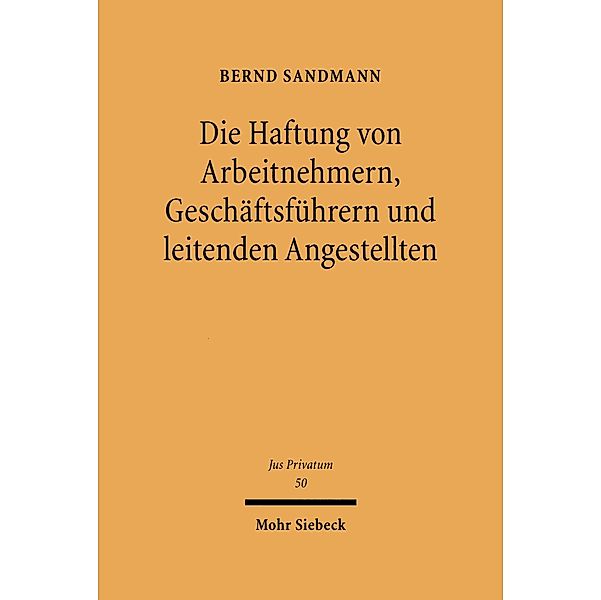 Die Haftung von Arbeitnehmern, Geschäftsführern und leitenden Angestellten, Bernd Sandmann