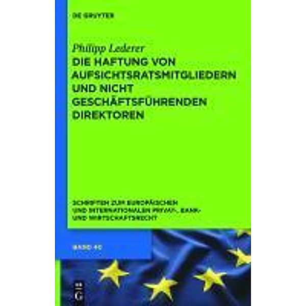 Die Haftung von Aufsichtsratsmitgliedern und nicht geschäftsführenden Direktoren / Schriften zum Europäischen und Internationalen Privat-, Bank- und Wirtschaftsrecht Bd.40, Philipp Lederer