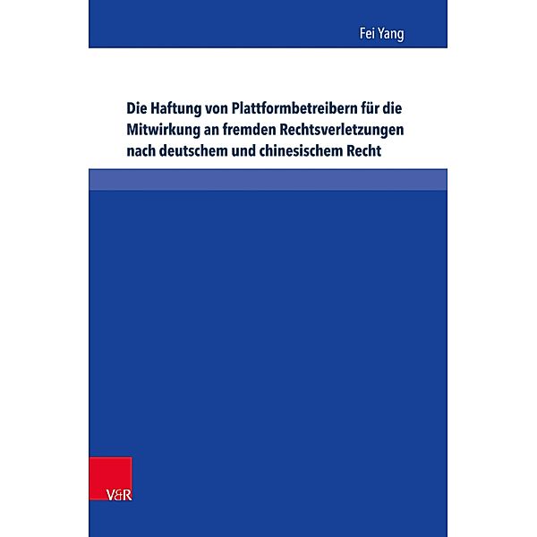 Die Haftung von Plattformbetreibern für die Mitwirkung an fremden Rechtsverletzungen nach deutschem und chinesischem Recht / Schriften zum deutschen und internationalen Persönlichkeits- und Immaterialgüterrecht, Fei Yang