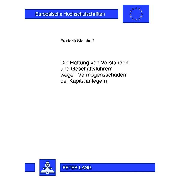 Die Haftung von Vorstaenden und Geschaeftsfuehrern wegen Vermoegensschaeden bei Kapitalanlegern, Frederik Steinhoff