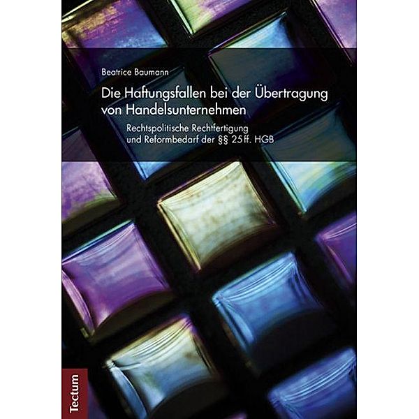 Die Haftungsfallen bei der Übertragung von Handelsunternehmen, Beatrice Baumann