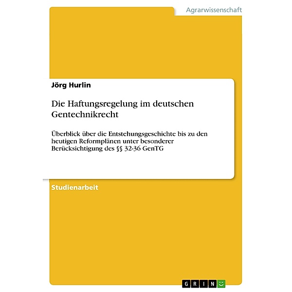 Die Haftungsregelung im deutschen Gentechnikrecht, Jörg Hurlin