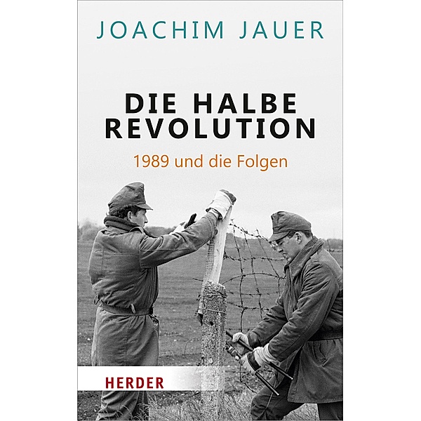 Die halbe Revolution / Herder Spektrum, Joachim Jauer