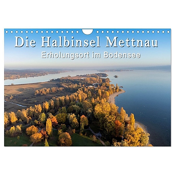 Die Halbinsel Mettnau - Erholungsort im Bodensee (Wandkalender 2024 DIN A4 quer), CALVENDO Monatskalender, Markus Keller
