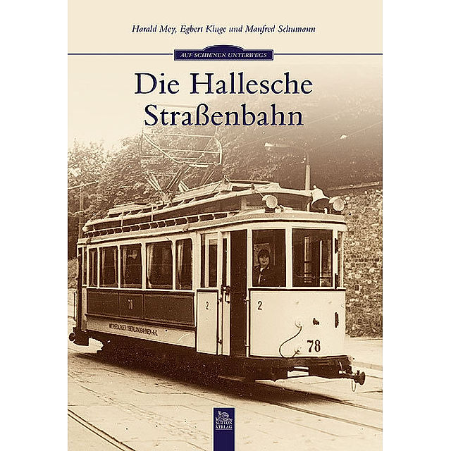 Die Hallesche Straßenbahn Buch von Harald Mey versandkostenfrei kaufen