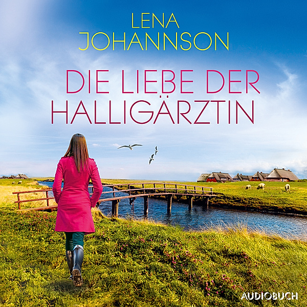 Die Halligärztin - 2 - Die Liebe der Halligärztin (Die Halligärztin 2), Lena Johannson