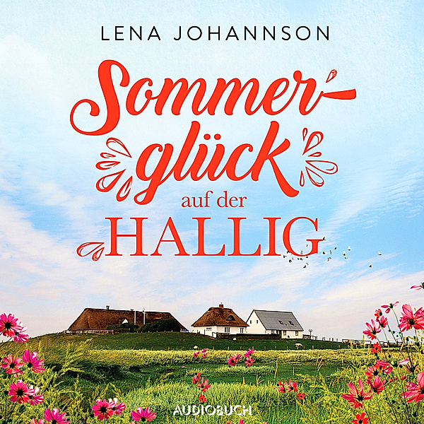 Die Halligärztin - 3 - Sommerglück auf der Hallig (Die Halligärztin 3), Lena Johannson