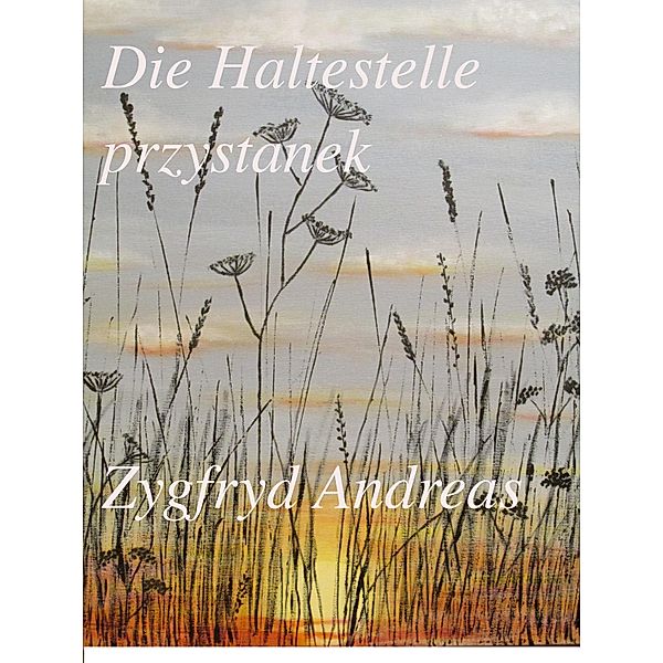 Die Haltestelle - Przystanek deutsch-polnisch wydanie polsko-niemieckie, Zygfryd Andreas