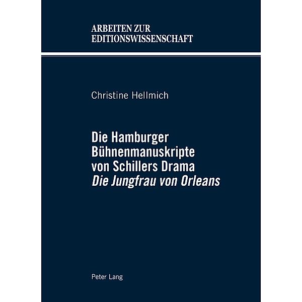 Die Hamburger Buehnenmanuskripte von Schillers Drama Die Jungfrau von Orleans, Christine Hellmich