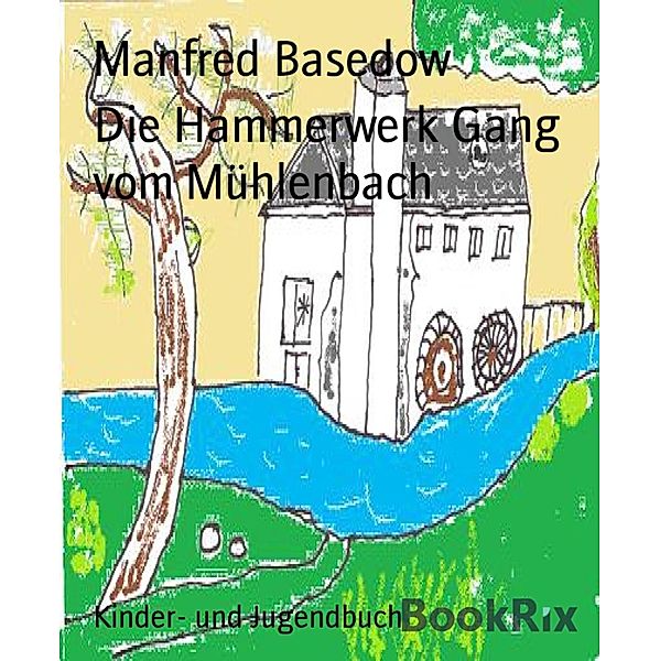 Die Hammerwerk Gang vom Mühlenbach, Manfred Basedow