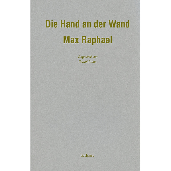 Die Hand an der Wand, Max Raphael