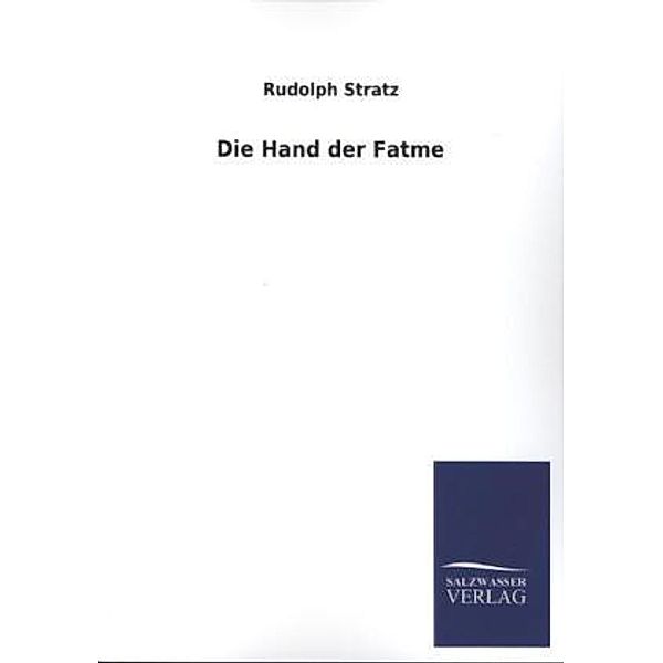 Die Hand der Fatme, Rudolph Stratz