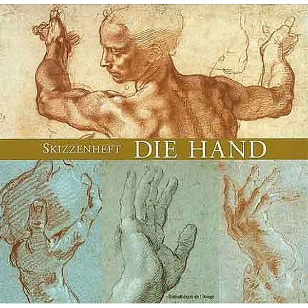 Die Hand, Skizzenheft; The Hand, Sketch Book; La Main, Carnet de dessins, VALERIE DONNAT