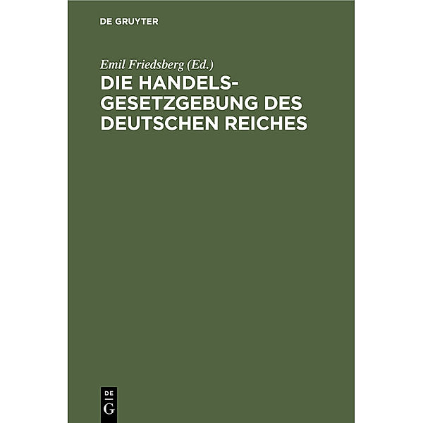 Die Handelsgesetzgebung des Deutschen Reiches