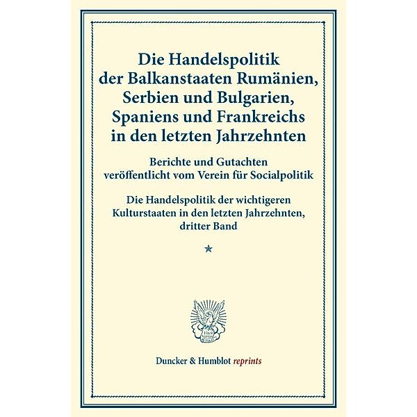 Die Handelspolitik der Balkanstaaten Rumänien, Serbien und Bulgarien, Spaniens und Frankreichs in den letzten Jahrzehnten.