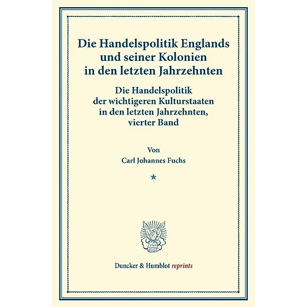 Die Handelspolitik Englands und seiner Kolonien in den letzten Jahrzehnten., Carl Johannes Fuchs