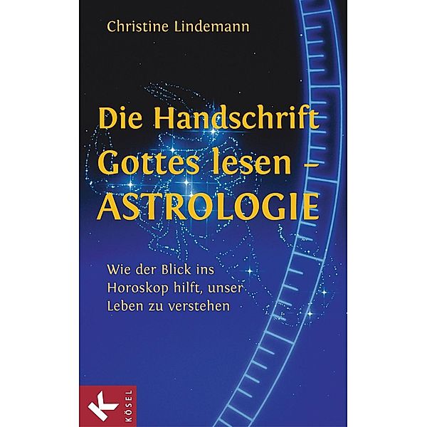 Die Handschrift Gottes lesen - Astrologie, Christine Lindemann