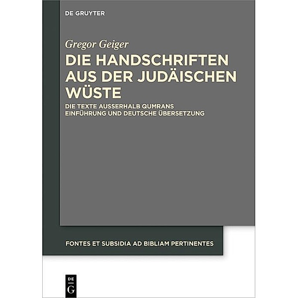 Die Handschriften aus der Judäischen Wüste / Fontes et Subsidia ad Bibliam pertinentes Bd.9, Gregor Geiger