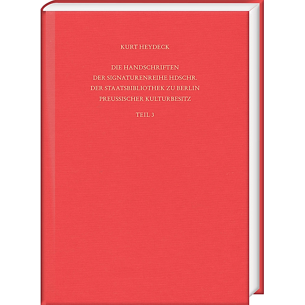 Die Handschriften der Signaturenreihe Hdschr. der Staatsbibliothek zu Berlin - Preußischer Kulturbesitz, Kurt Heydeck