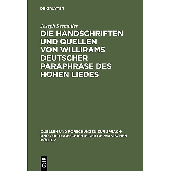 Die Handschriften und Quellen von Willirams deutscher Paraphrase des Hohen Liedes, Joseph Seemüller