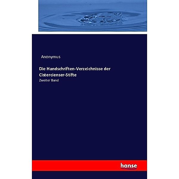 Die Handschriften-Verzeichnisse der Cistercienser-Stifte, Anonym