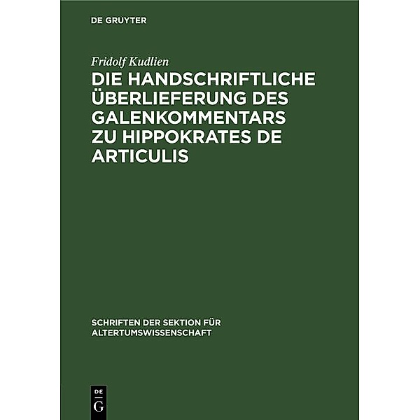 Die handschriftliche Überlieferung des Galenkommentars zu Hippokrates De Articulis, Fridolf Kudlien