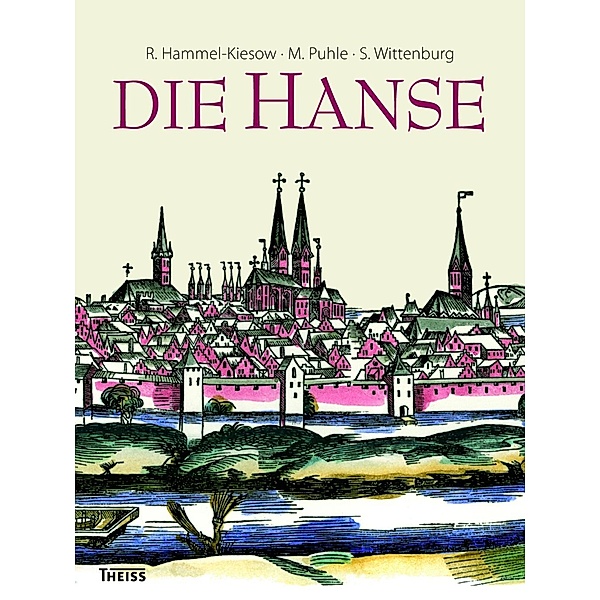 Die Hanse, Rolf Hammel-Kiesow, Matthias Puhle, Siegfried Wittenburg