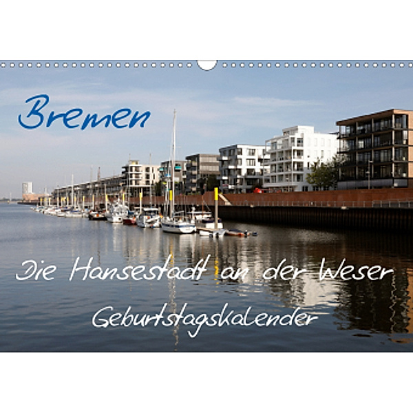 Die Hansestadt an der Weser - Bremen (Wandkalender 2021 DIN A3 quer), Frank Gaye