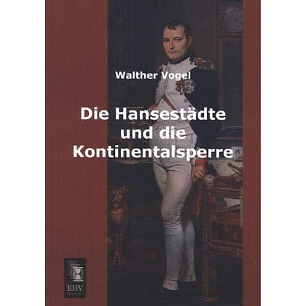 Die Hansestädte und die Kontinentalsperre, Walther Vogel