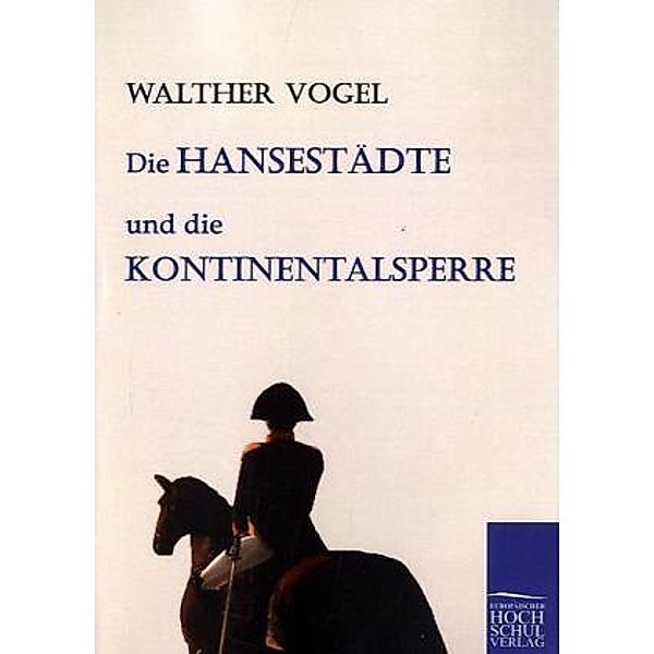 Die Hansestädte und die Kontinentalsperre, Walther Vogel
