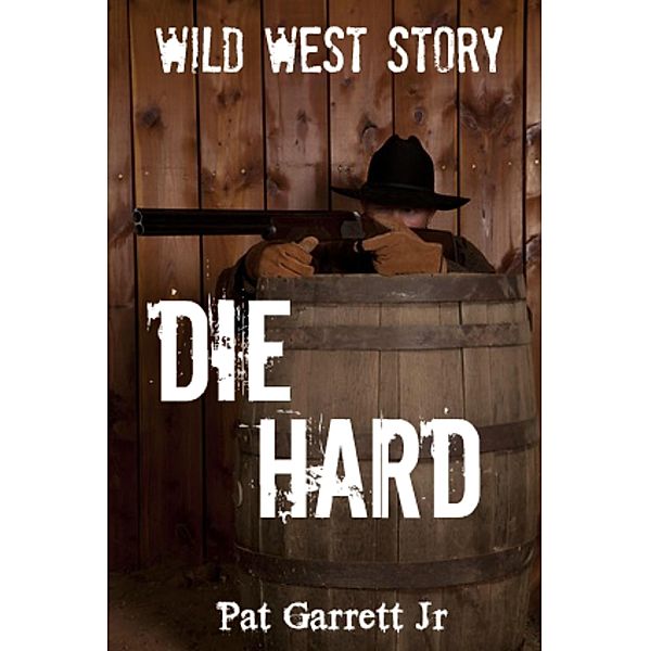 Die Hard: Wild West Story (Wild West Series), Pat Garrett Jr