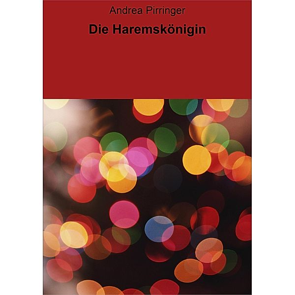 Die Haremskönigin, Andrea Pirringer