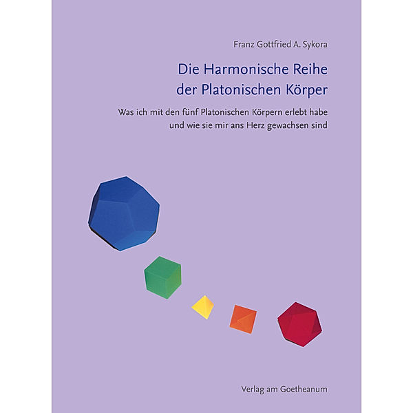 Die Harmonische Reihe der Platonischen Körper, Franz Gottfried A. Sykora