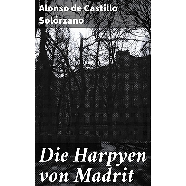 Die Harpyen von Madrit, Alonso de Castillo Solórzano