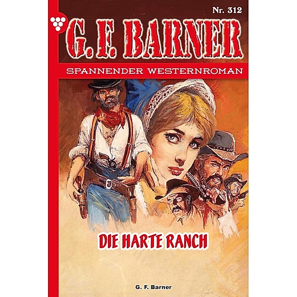 Die harte Ranch / G.F. Barner Bd.312, G. F. Barner