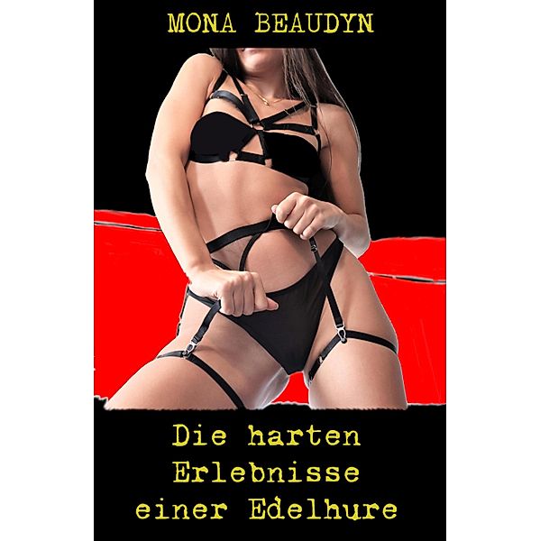 Die harten Erlebnisse einer Edelhure, Mona Beaudyn