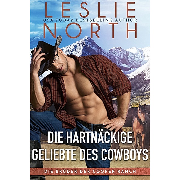 Die Hartnäckige Geliebte des Cowboys (Die Brüder der Cooper Ranch, #3) / Die Brüder der Cooper Ranch, Leslie North