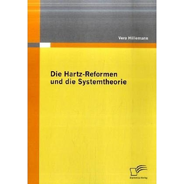 Die Hartz-Reformen und die Systemtheorie, Vera Hillemann