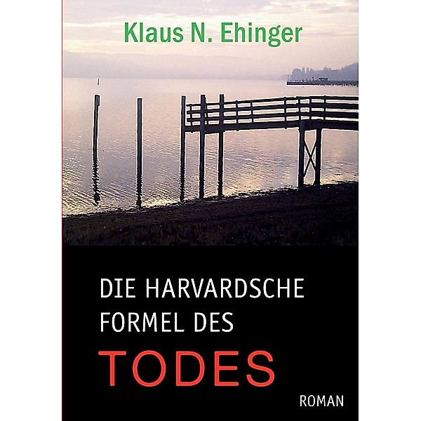 Die harvardsche Formel des Todes, Klaus N. Ehinger