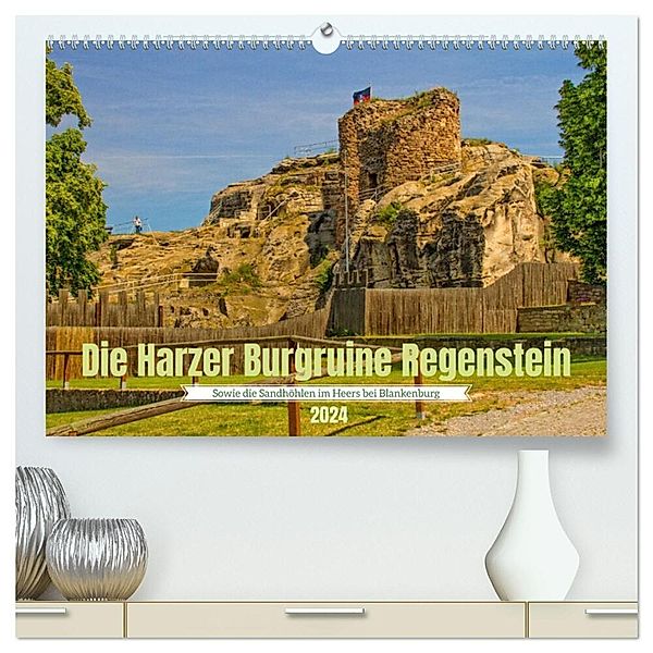 Die Harzer Burgruine Regenstein - Sowie die Sandhöhlen im Heers bei Blankenburg (hochwertiger Premium Wandkalender 2024 DIN A2 quer), Kunstdruck in Hochglanz, Holger Felix