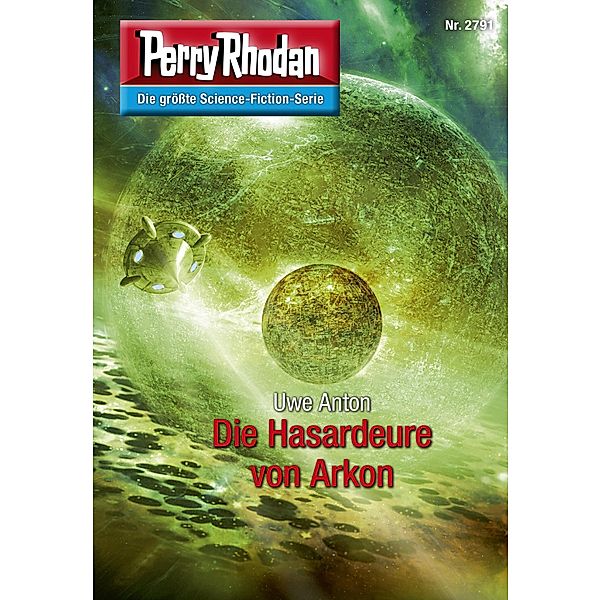 Die Hasardeure von Arkon (Heftroman) / Perry Rhodan-Zyklus Das Atopische Tribunal Bd.2791, Uwe Anton