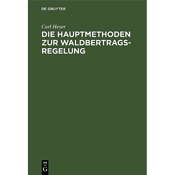 Die Hauptmethoden zur Waldbertrags-Regelung, Carl Heyer