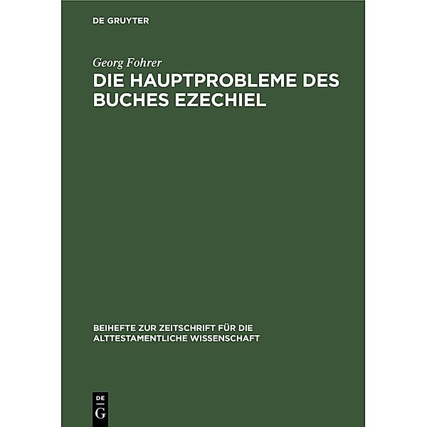 Die Hauptprobleme des Buches Ezechiel / Beihefte zur Zeitschrift für die alttestamentliche Wissenschaft Bd.72, Georg Fohrer