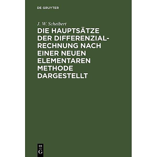 Die Hauptsätze der Differenzialrechnung nach einer neuen elementaren Methode dargestellt, J. W. Scheibert